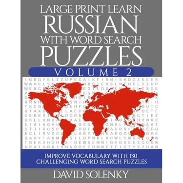 Large Print Learn Russian with Word Search Puzzles Volume 2: Learn Russian Language Vocabulary with 130 Challenging Bilingual Word Find Puzzles for Al