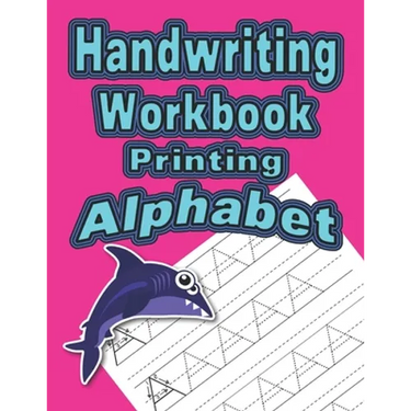 Handwriting Workbook: Printing - Alphabet