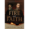 Fire and Faith: The Untold Story of Sebastian Castellio's Epic Battle with John Calvin