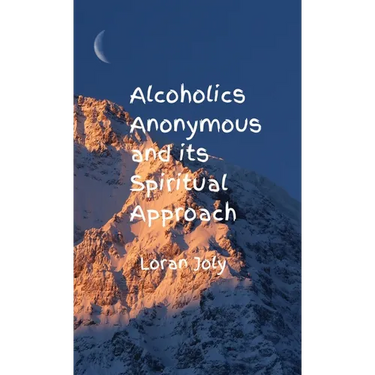 Alcoholics Anonymous and its Spiritual Approach