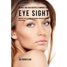 88 Meal and Juice Recipes to Improve Your Eye Sight: Prevent Loss of Vision by Feeding Your Body Vitamin Rich Foods