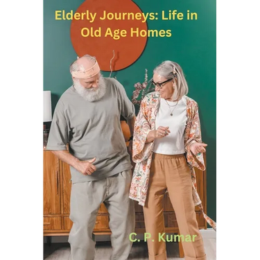 Elderly Journeys: Life in Old Age Homes