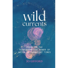 Wild Currents: Poems On The Transformative Power of Water in Turbulent Times
