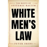 White Men's Law: The Roots of Systemic Racism