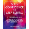 Self-Confidence and Self-Esteem: A Step-by-Step and Life-Changing Guide to Recognize Your Worth, Believe in Yourself, Boost Self-Love, Achieve Your Go