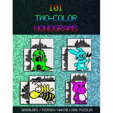 101 Two-Color Nonograms: Griddlers / Picross / Hanjie Logic Puzzles