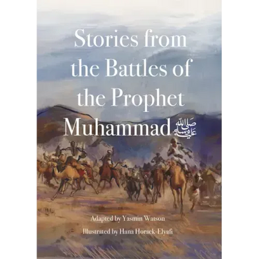Stories from the Battles of the Prophet Muhammad