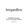 Irregardless: And Other Grammar Error's Too Irritate And Annoy