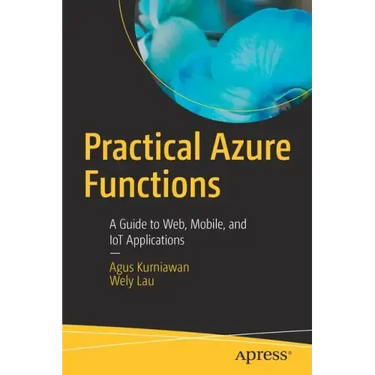Practical Azure Functions: A Guide to Web, Mobile, and Iot Applications