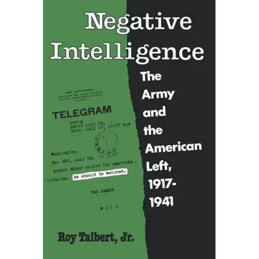 Negative Intelligence: The Army and the American Left, 1917-1941