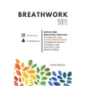 Breathwork 101: Step-by-step breathing exercises, techniques, and guided meditations to improve health, optimize lung function, and relieve stress