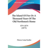The Island Of Fire Or A Thousand Years Of The Old Northmen's Home: 874-1874 (1875)