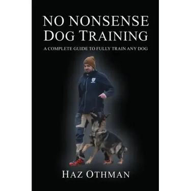 No Nonsense Dog Training: A Complete Guide to Fully Train Any Dog