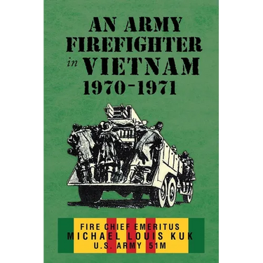 An Army Firefighter in Vietnam 1970-1971