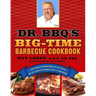 Dr. BBQ's Big-Time Barbecue Cookbook: A Real Barbecue Champion Brings the Tasty Recipes and Juicy Stories of the Barbecue Circuit to Your Backyard
