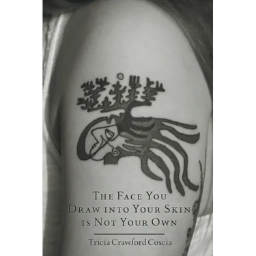 The Face You Draw into Your Skin is Not Your Own