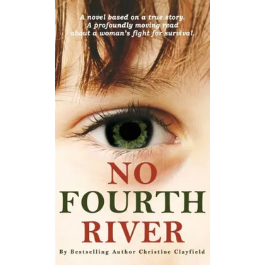 No Fourth River. A Novel Based on a True Story. A profoundly moving read about a woman's fight for survival.