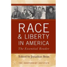 Race and Liberty in America: The Essential Reader