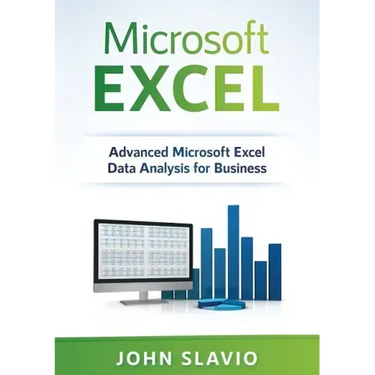 Microsoft Excel: Advanced Microsoft Excel Data Analysis for Business
