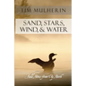 Sand, Stars, Wind, & Water: Field Notes from Up North