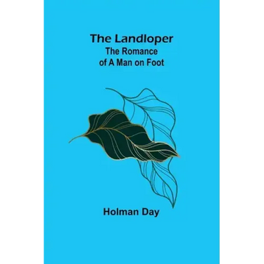 The Landloper: The Romance of a Man on Foot