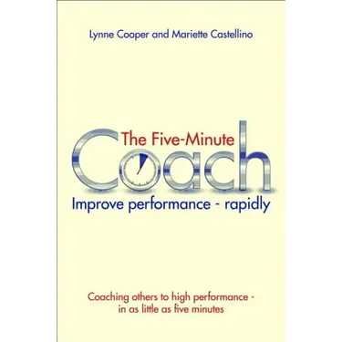 The Five Minute Coach: Improve Performance - Rapidly