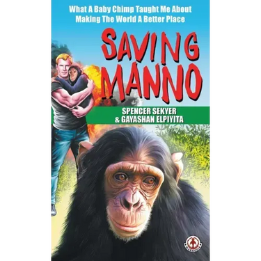 Saving Manno: What a Baby Chimp Taught Me About Making the World a Better Place