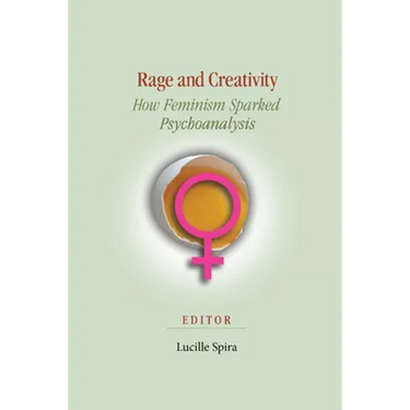 Rage and Creativity: How Feminism Sparked Psychoanalysis