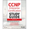 CCNP Enterprise Certification Study Guide: Implementing and Operating Cisco Enterprise Network Core Technologies: Exam 350-401