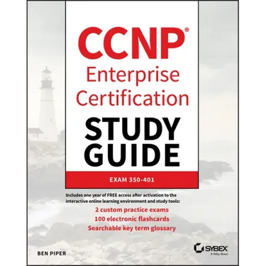 CCNP Enterprise Certification Study Guide: Implementing and Operating Cisco Enterprise Network Core Technologies: Exam 350-401