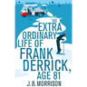 The Extra Ordinary Life of Frank Derrick, Age 81
