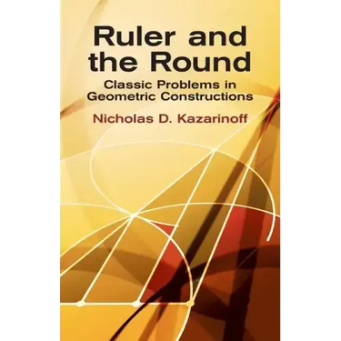 Ruler and the Round: Classic Problems in Geometric Constructions