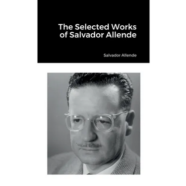 The Selected Works of Salvador Allende