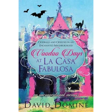 Voodoo Days at La Casa Fabulosa: An Unconventional Memoir