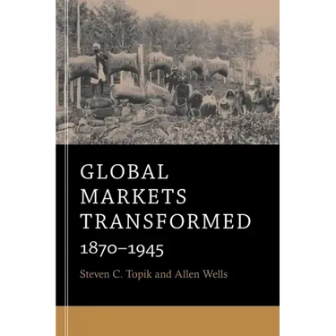Global Markets Transformed: 1870-1945