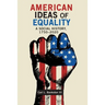 American Ideas of Equality: A Social History, 1750-2020