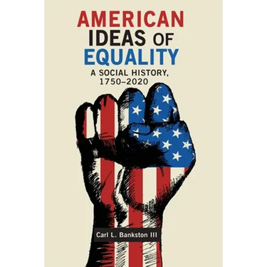 American Ideas of Equality: A Social History, 1750-2020