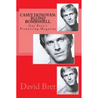 Casey Donovan: Blond Bombshell: Gay Porn's Pioneering Megastar