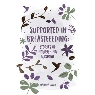 Supported in Breastfeeding: Stories of Nourishing Wisdom