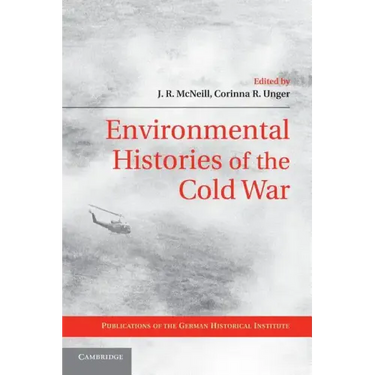 Environmental Histories of the Cold War