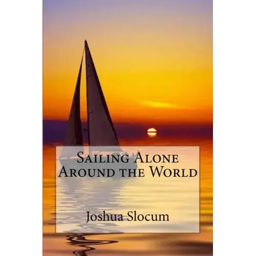 Sailing Alone Around the World Joshua Slocum