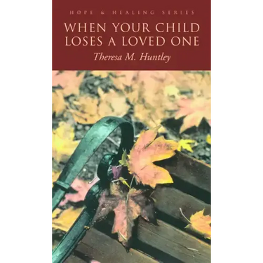 When Your Child Loses a Loved One: A How-To Guide for Every Parent