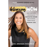 Delivering Wow: How Dentists Can Build a Fascinating Brand and Achieve More While Working Less