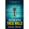 Beneath These Walls
