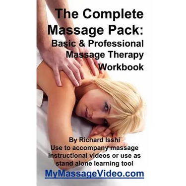 The Complete Massage Pack: Basic & Professional Massage Therapy Workbook: Learn The Secrets Of Professional Massage Therapists