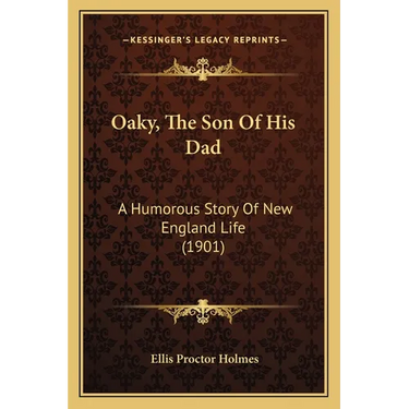 Oaky, The Son Of His Dad: A Humorous Story Of New England Life (1901)