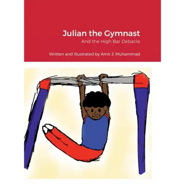 Julian the Gymnast: And the High Bar Debacle