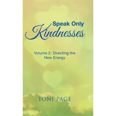 Speak Only Kindnesses: Volume 2: Directing the New Energy