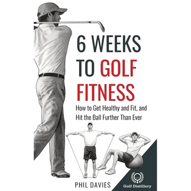 6 Weeks To Golf Fitness: How to Get Healthy And Fit, And Hit The Ball Further Than Ever!
