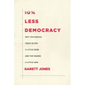 10% Less Democracy: Why You Should Trust Elites a Little More and the Masses a Little Less